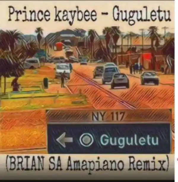 Prince Kaybee - Guguletu (Brian SA  Amapiano Remix)